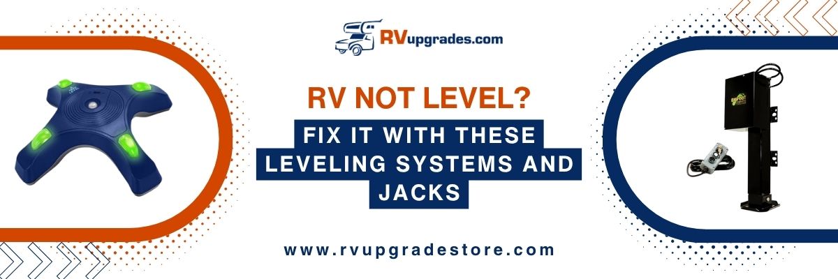 RV Not Level? Fix It with These Leveling Systems and Jacks